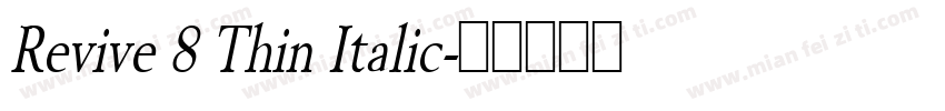 Revive 8 Thin Italic字体转换